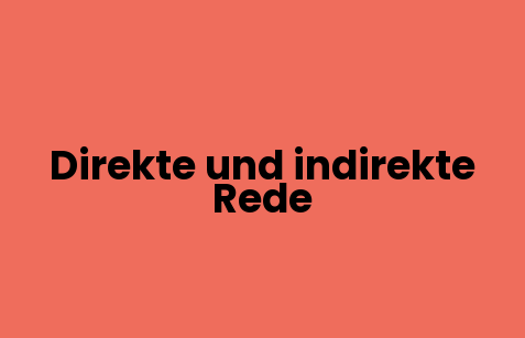 Direkte und indirekte Rede